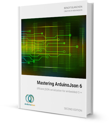 Mastering ArduinoJson 6 Second Edition